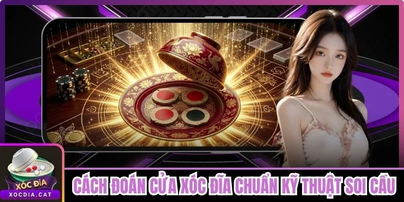 Cách Đoán Cửa Xóc Đĩa Chuẩn - Kỹ Thuật Soi Cầu Cho Newbie