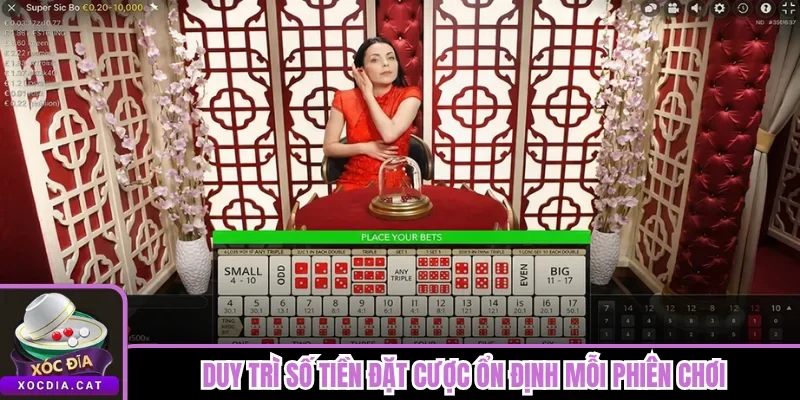  Duy trì số tiền đặt cược ổn định mỗi phiên chơi