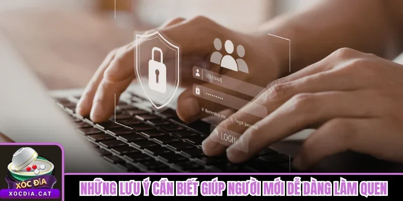 Những lưu ý cần biết giúp người mới dễ dàng làm quen
