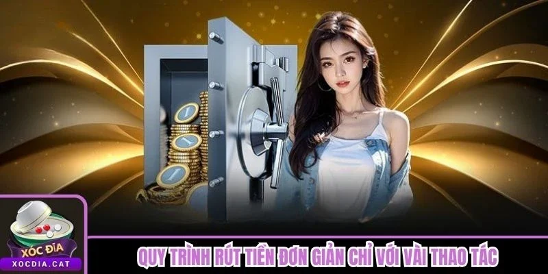 Quy trình rút tiền đơn giản chỉ với vài thao tác