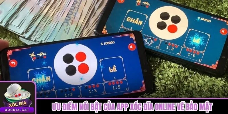 Ưu điểm nổi bật của app xóc đĩa online về bảo mật